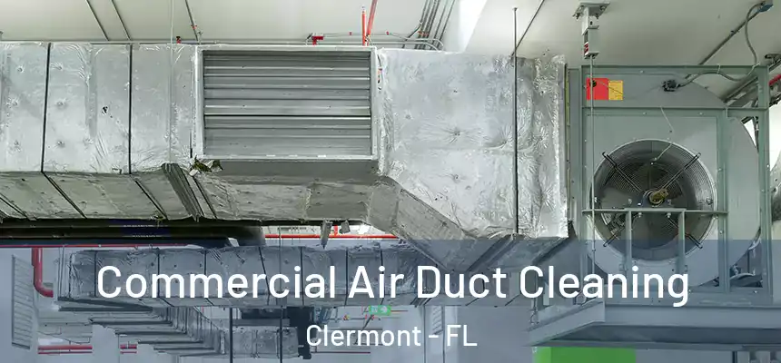  Commercial Air Duct Cleaning Clermont - FL